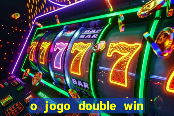 o jogo double win paga mesmo